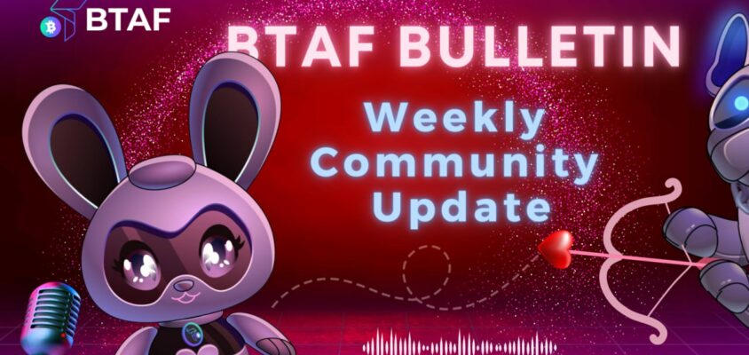 ❤️ BTAF token bulletin #58 – 9 February 2024