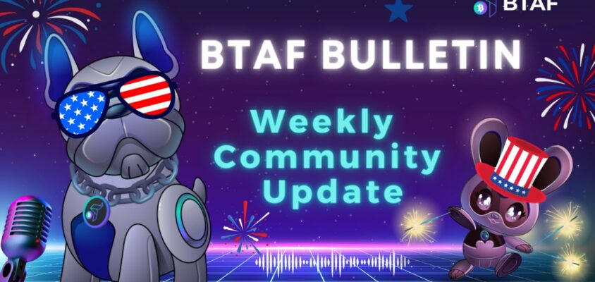 🎆 BTAF token weekly bulletin #79 – 7 July 2024