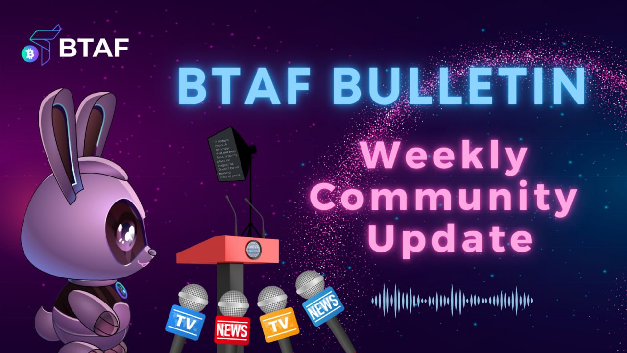 🤾‍♂️🤸🏻‍♂️🏃🏻‍♂️ BTAF token weekly bulletin #82 – 28 July 2024
